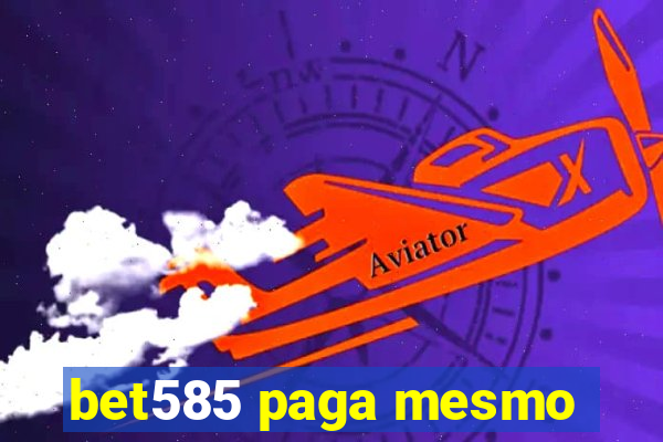 bet585 paga mesmo